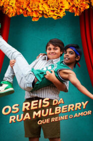 Os Reis da Rua Mulberry: Que Reine o Amor 2023