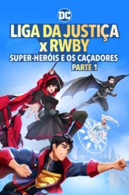 Liga da Justiça x RWBY: Super-Heróis e Caçadores: Parte 1 2023